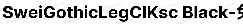 SweiGothicLegClKsc Black字体转换